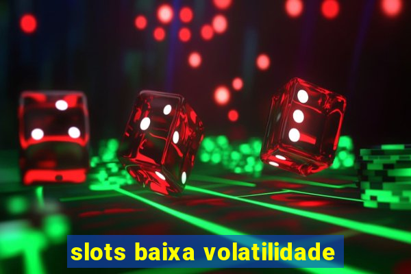 slots baixa volatilidade